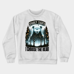 I choose the bear ohh spooky sights Crewneck Sweatshirt
